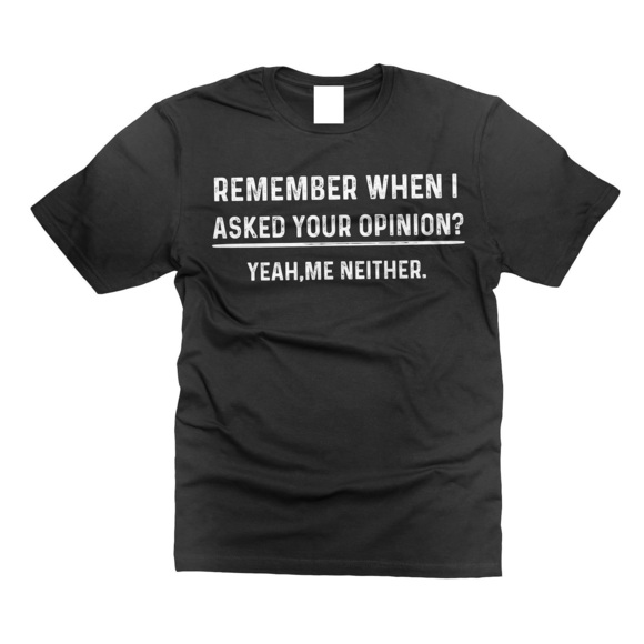 Tops - Funny Humor T-Shirt Your Opinion, Mens Birthday Gift